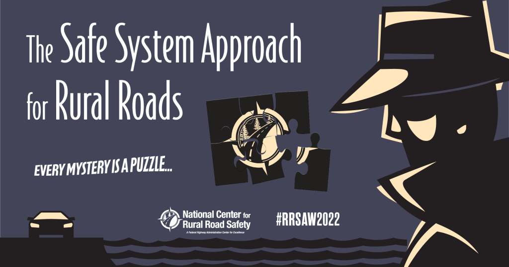 Safe System Approach for Rural Roads | Rural Road Safety Awareness Week 2022 | National Center for Rural Road Safety