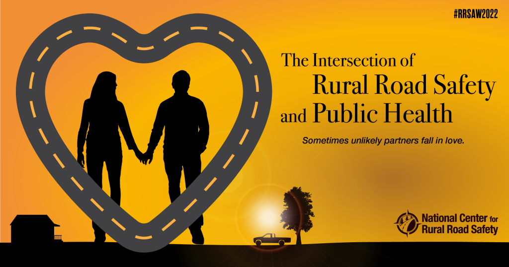 Intersection of Rural Road Safety and Public Health | Rural Road Safety Awareness Week 2022 | National Center for Rural Road Safety